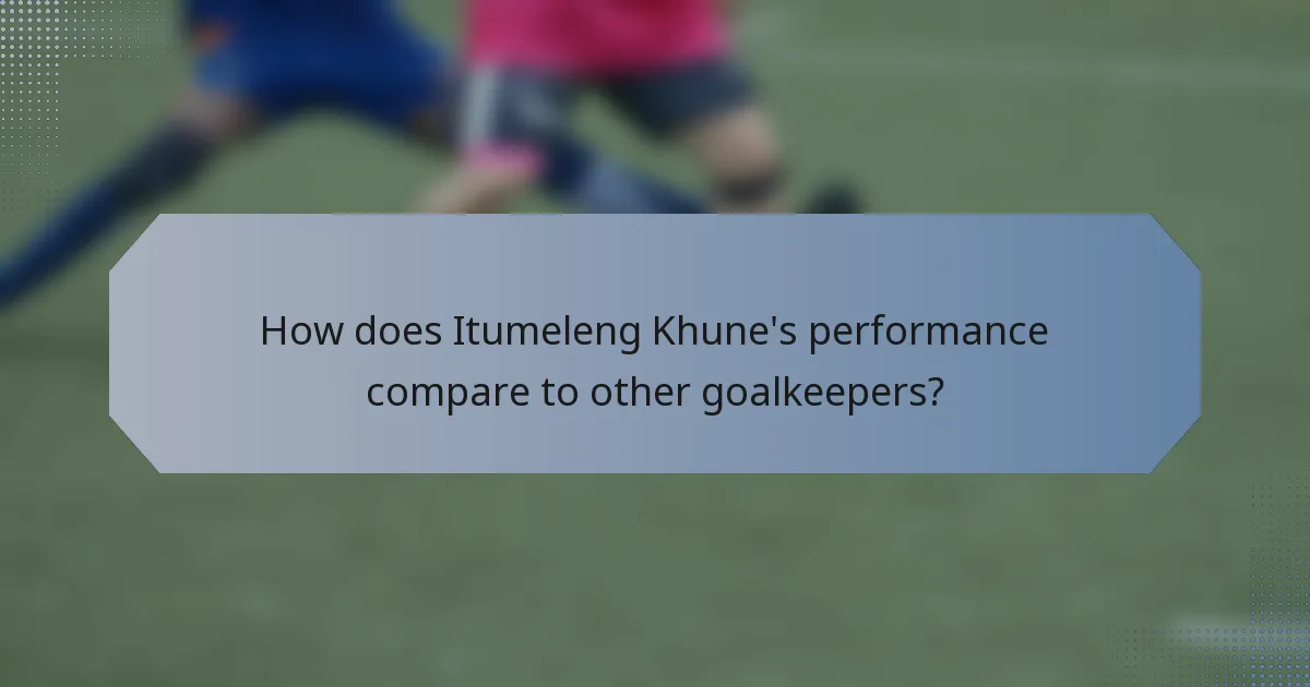 How does Itumeleng Khune's performance compare to other goalkeepers?