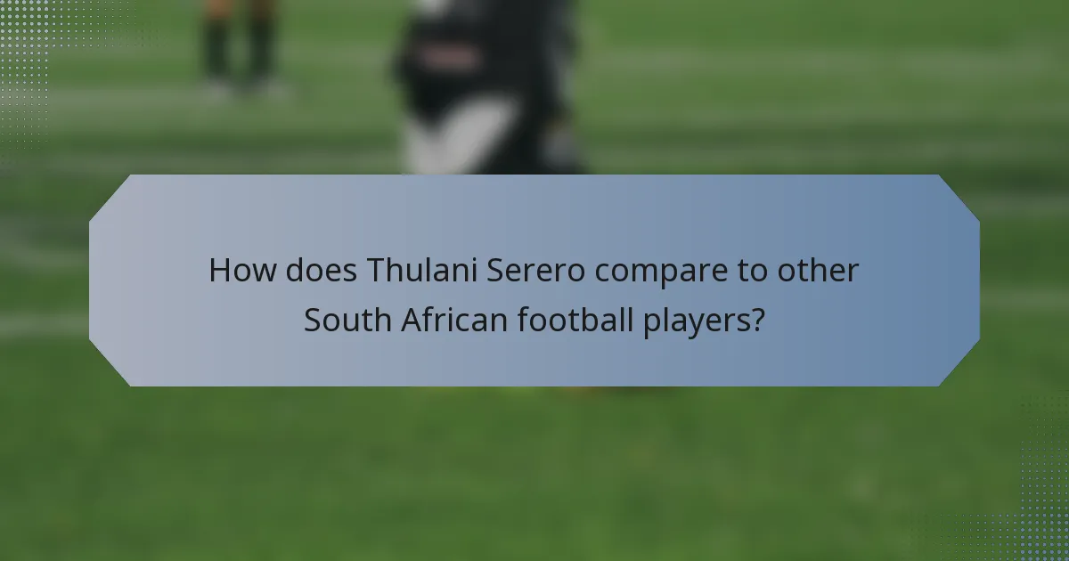 How does Thulani Serero compare to other South African football players?