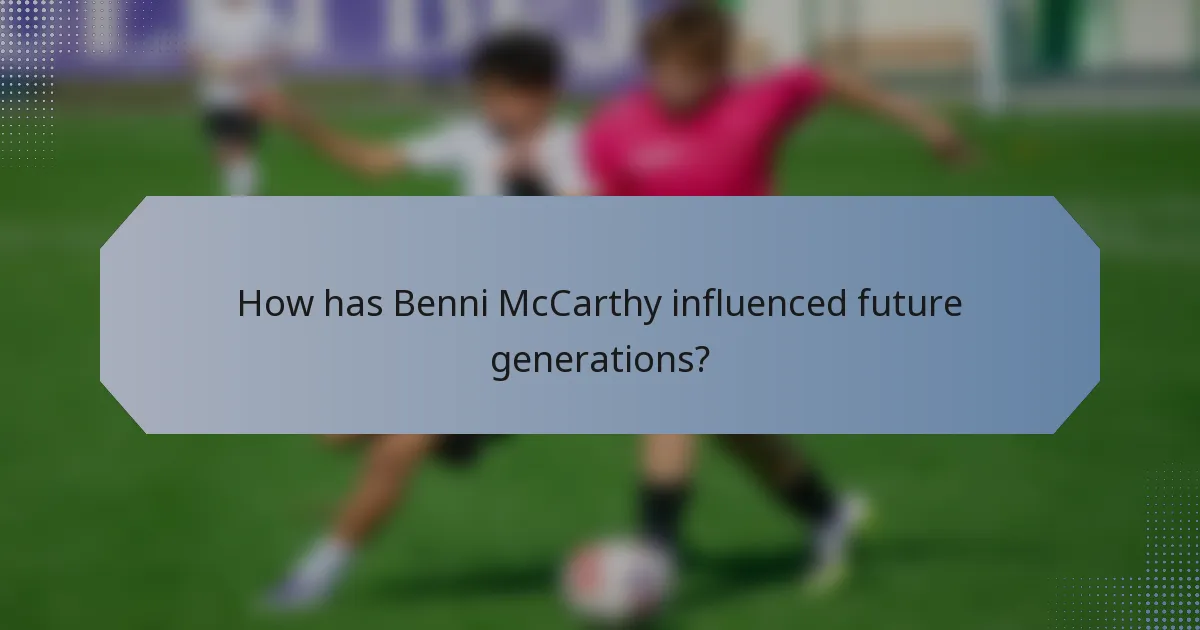 How has Benni McCarthy influenced future generations?