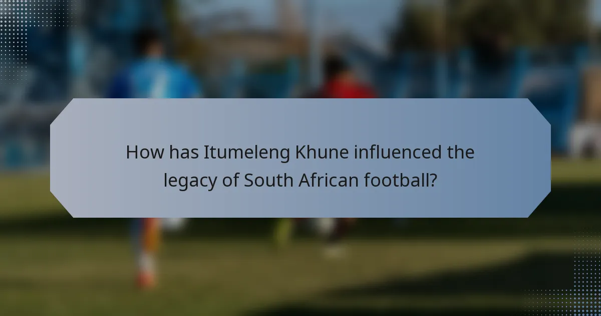 How has Itumeleng Khune influenced the legacy of South African football?