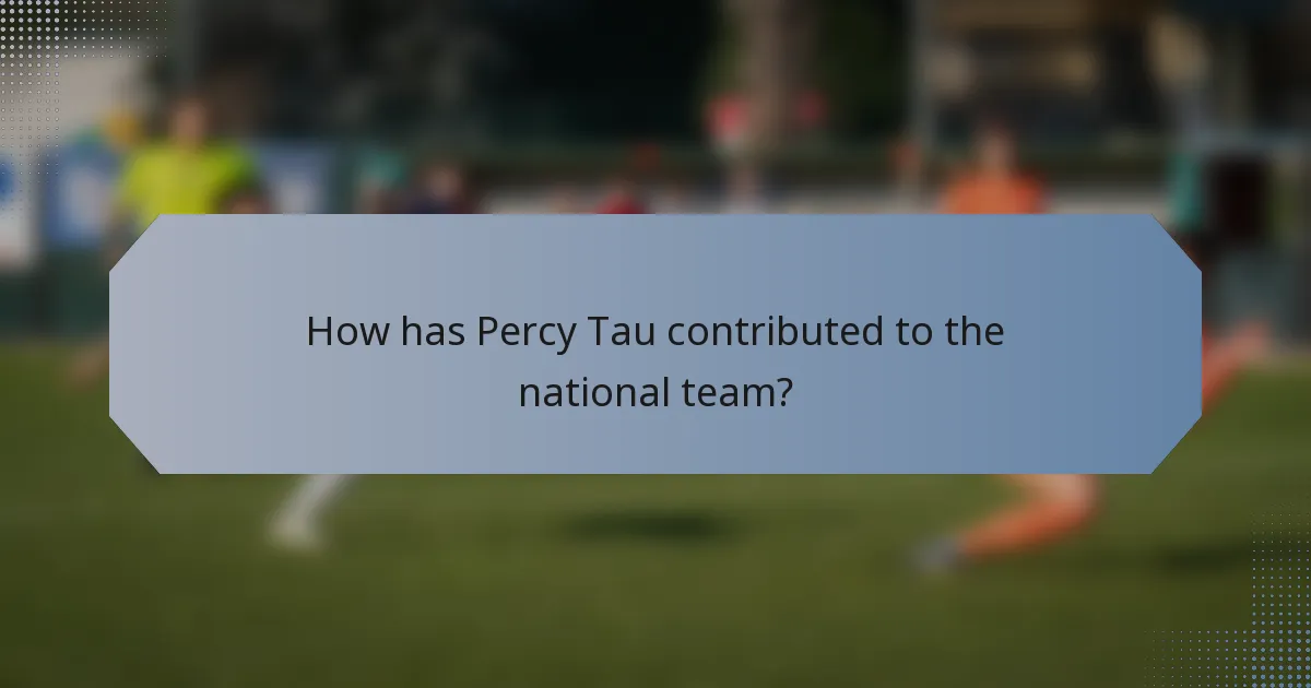 How has Percy Tau contributed to the national team?