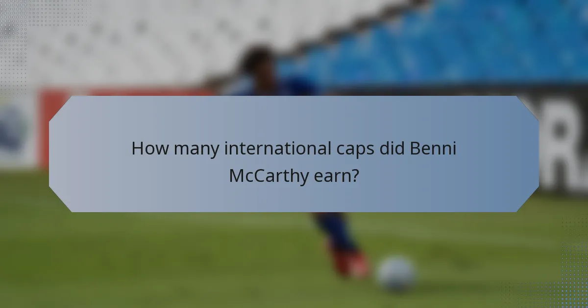 How many international caps did Benni McCarthy earn?
