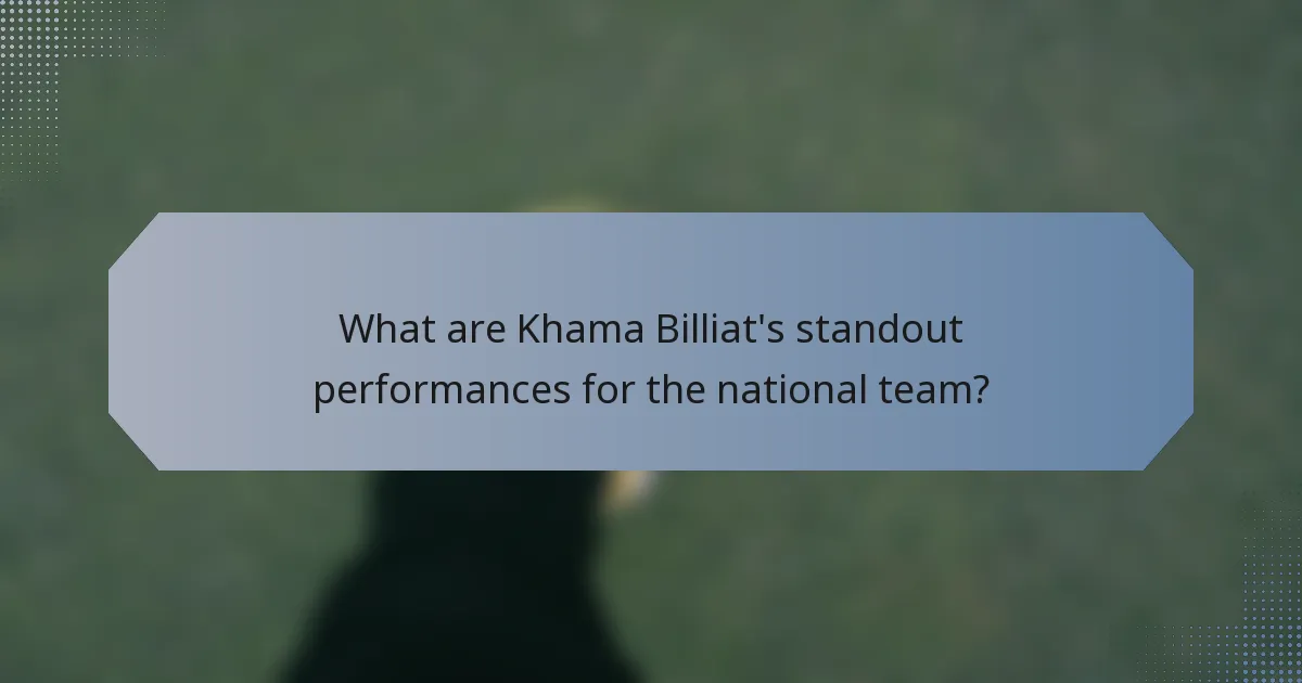 What are Khama Billiat's standout performances for the national team?
