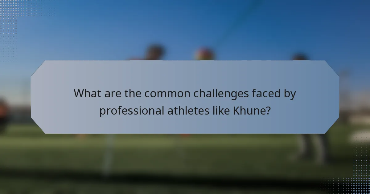 What are the common challenges faced by professional athletes like Khune?