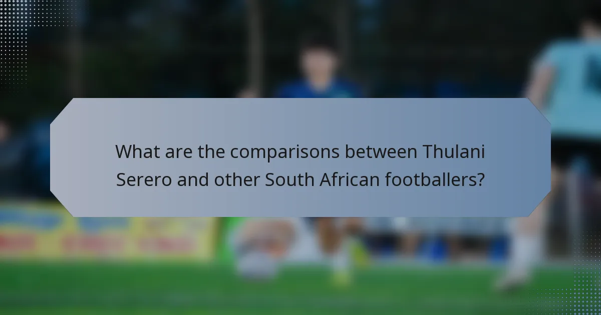 What are the comparisons between Thulani Serero and other South African footballers?