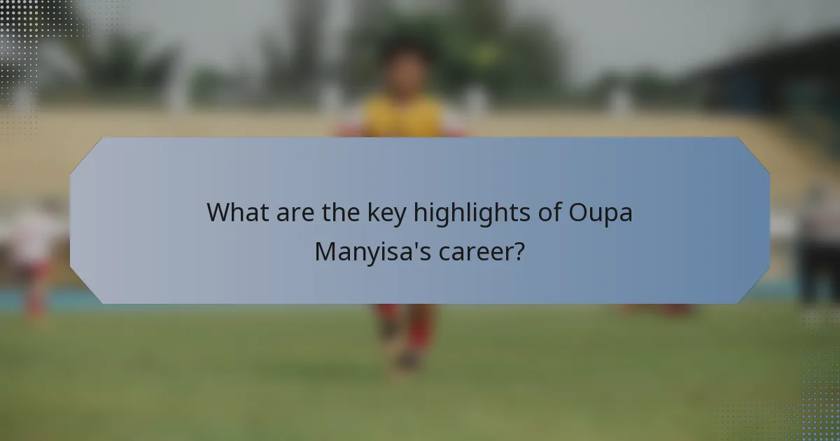 What are the key highlights of Oupa Manyisa's career?