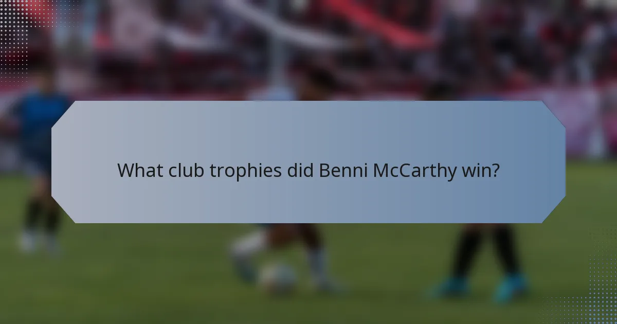 What club trophies did Benni McCarthy win?