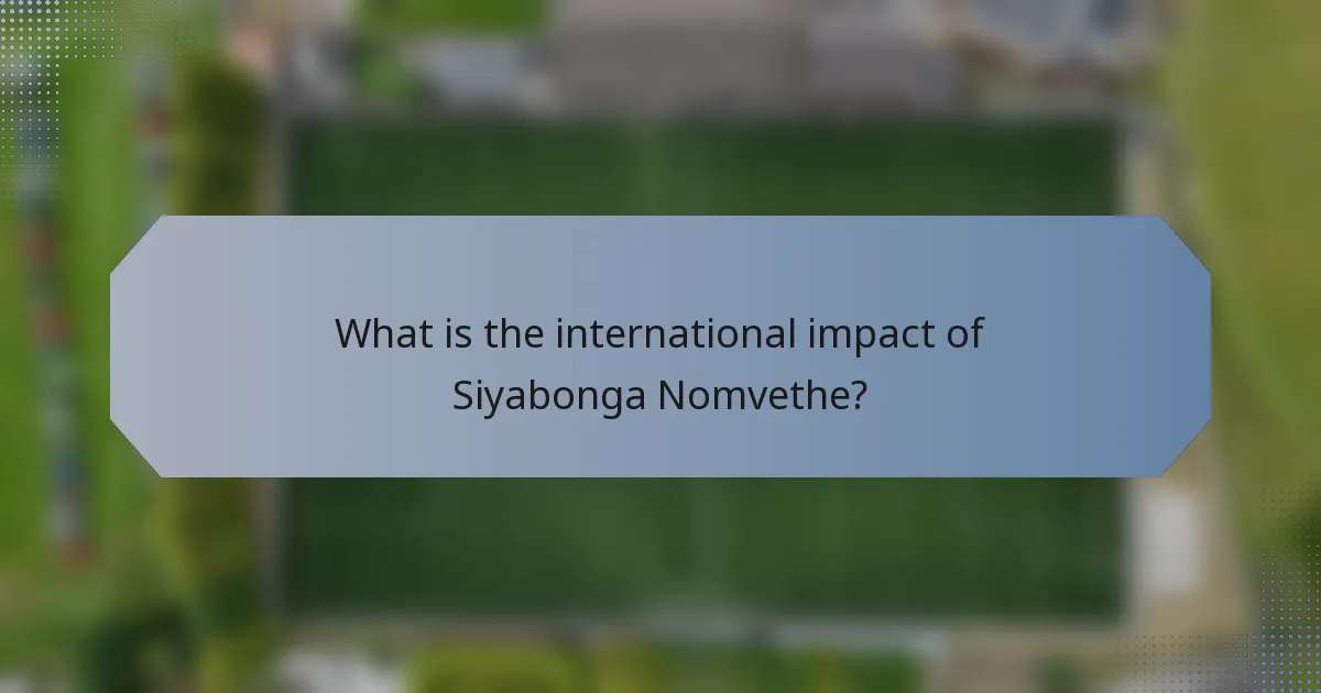 What is the international impact of Siyabonga Nomvethe?