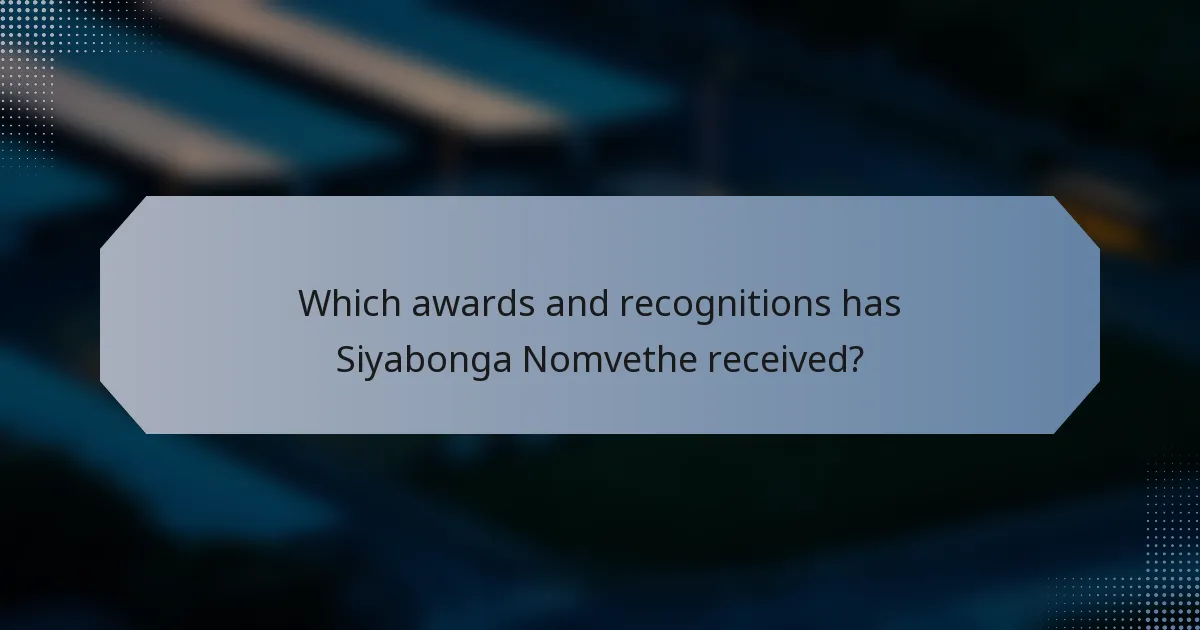 Which awards and recognitions has Siyabonga Nomvethe received?