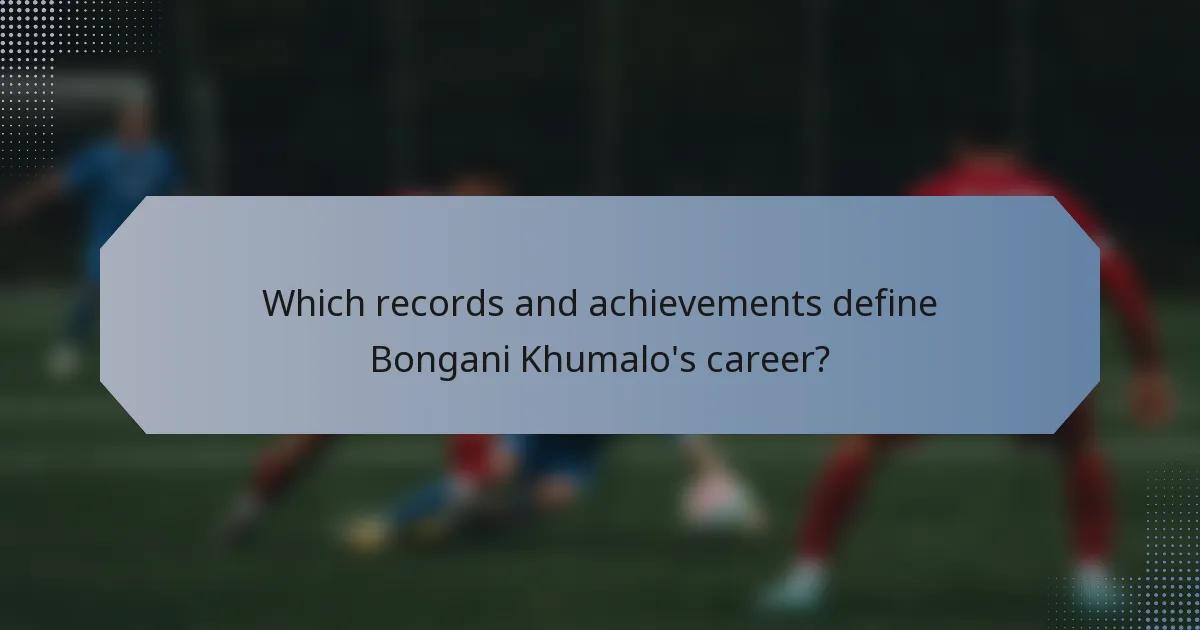 Which records and achievements define Bongani Khumalo's career?