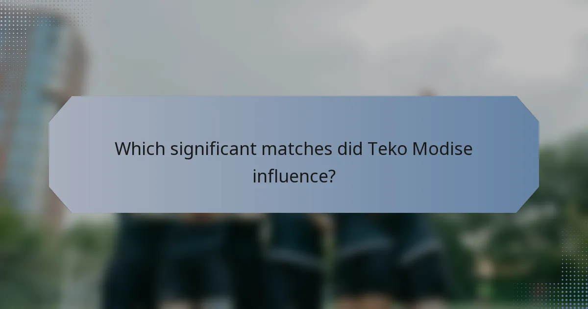Which significant matches did Teko Modise influence?