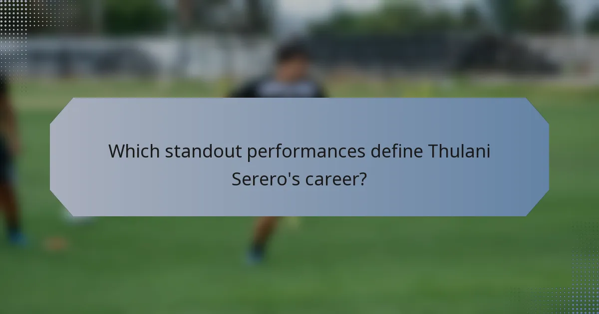 Which standout performances define Thulani Serero's career?